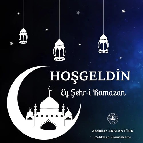 Kaymakamımız Abdullah ARSLANTÜRK'ün Ramazan Ayı Mesajı: